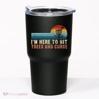 Frolf I'm Just Here To Hit Trees And Curse Frisbee Disc Golf Tumbler thumb 0