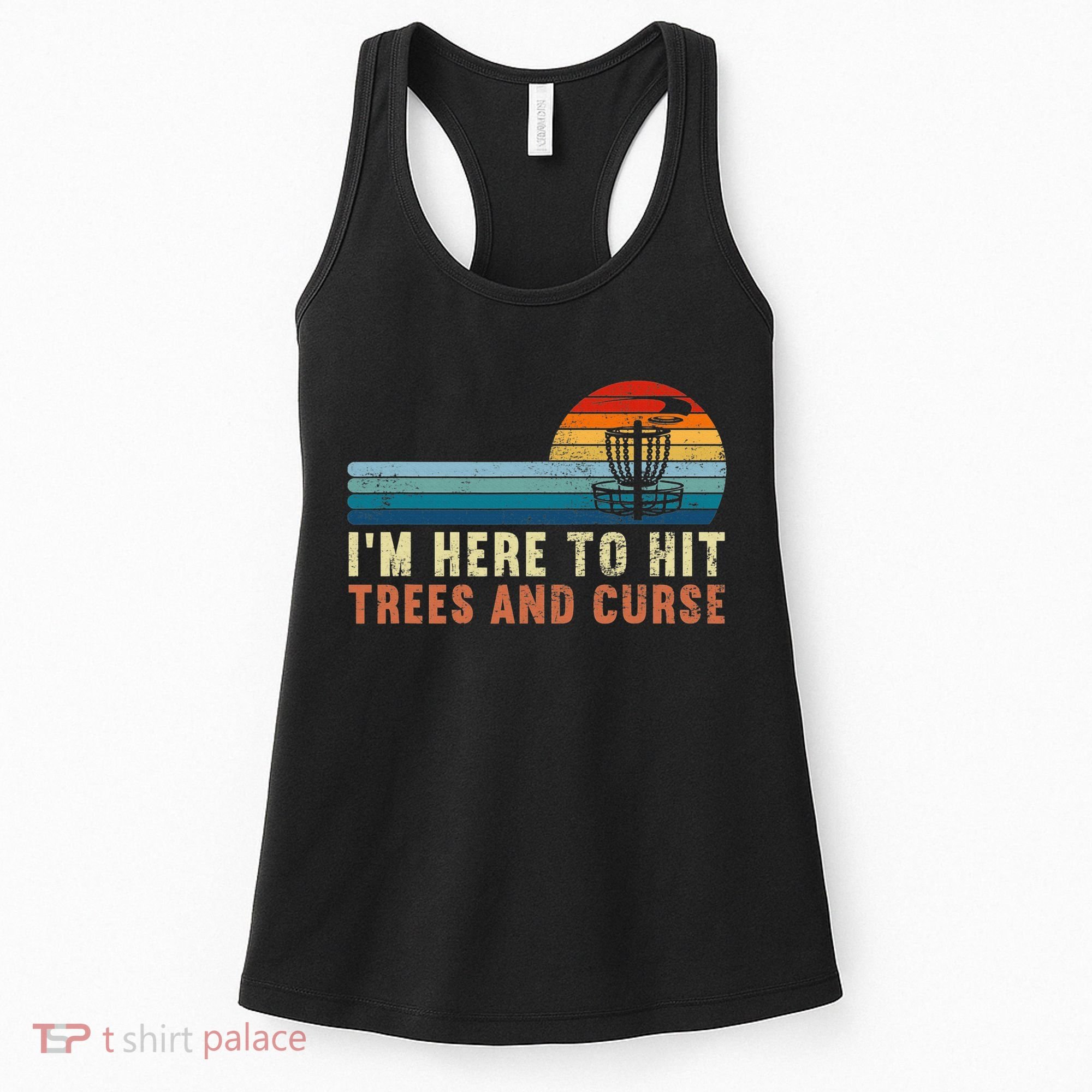 Frolf I'm Just Here To Hit Trees And Curse Frisbee Disc Golf Women's Tank Top