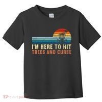 Frolf I'm Just Here To Hit Trees And Curse Frisbee Disc Golf Toddler T-Shirt thumb 0