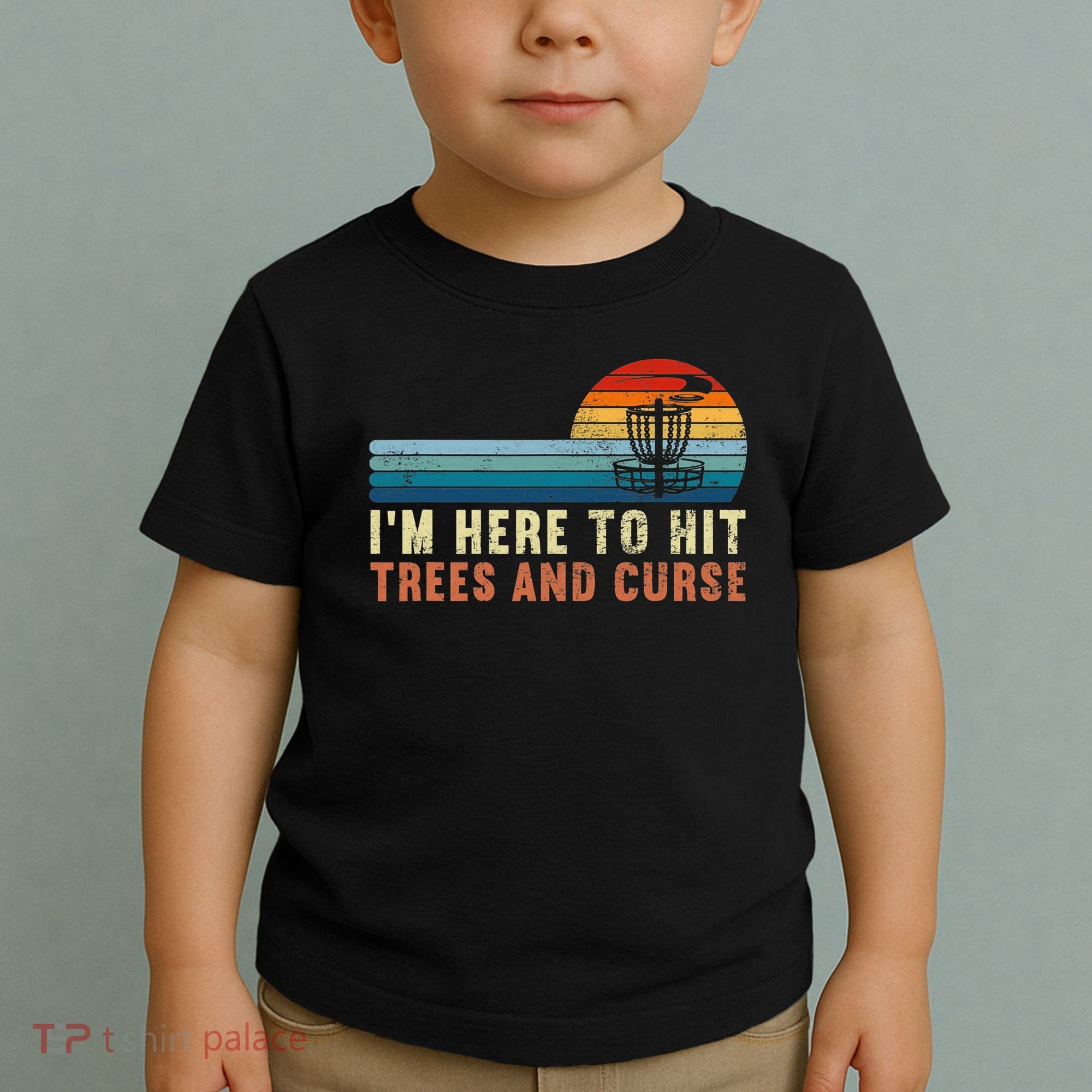 Frolf I'm Just Here To Hit Trees And Curse Frisbee Disc Golf Toddler T-Shirt