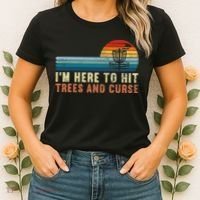 Frolf I'm Just Here To Hit Trees And Curse Frisbee Disc Golf Women's T-Shirt thumb 2