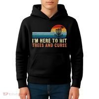 Frolf I'm Just Here To Hit Trees And Curse Frisbee Disc Golf Kids Hoodie thumb 4