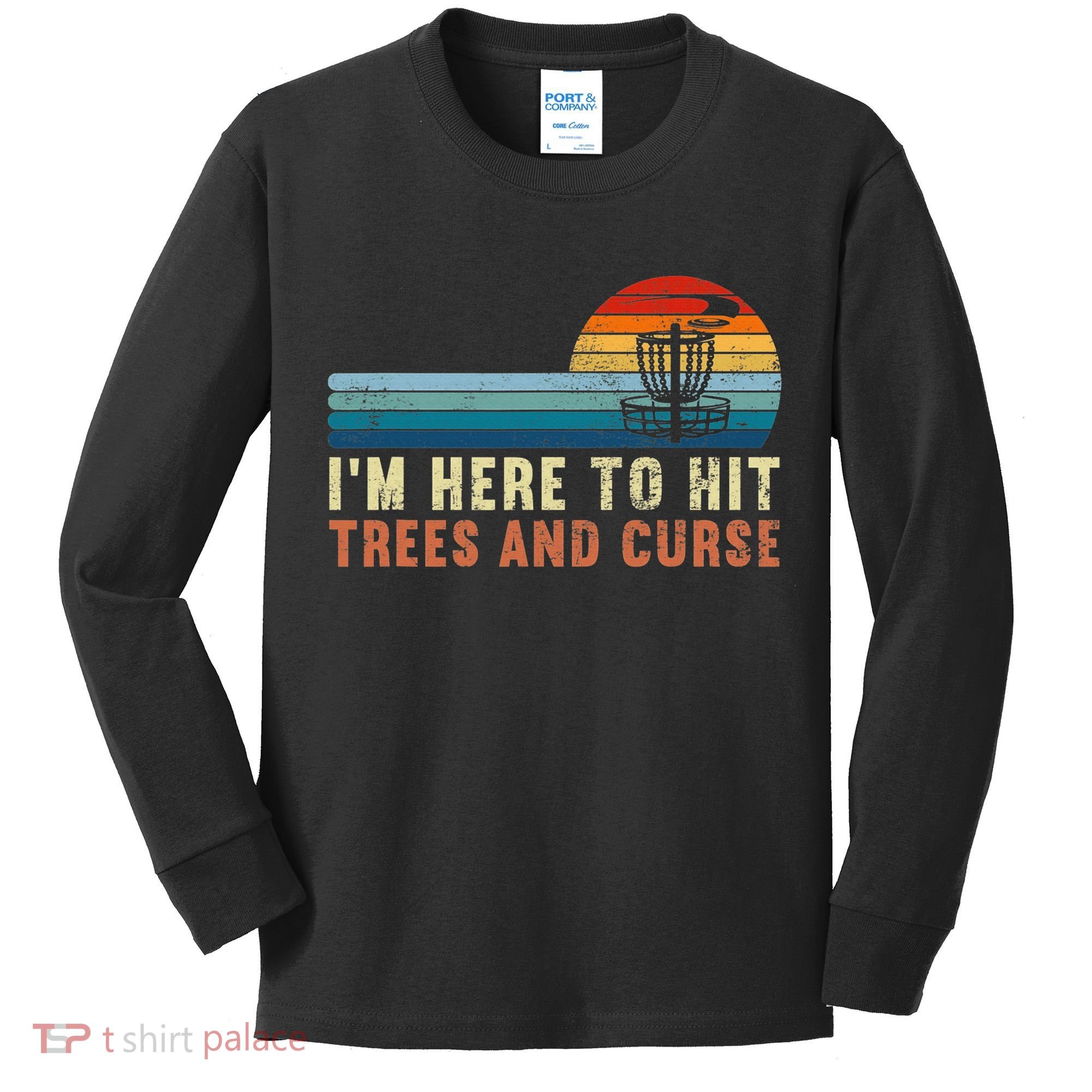 Frolf I'm Just Here To Hit Trees And Curse Frisbee Disc Golf Kids Long Sleeve Shirt