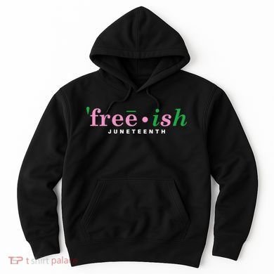 Free Ish Juneteenth Pink And Green Celebrating Juneteenth Free Ish Juneteenth Hoodie