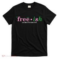 Free Ish Juneteenth Pink And Green Celebrating Juneteenth Free Ish Juneteenth T-Shirt thumb 0