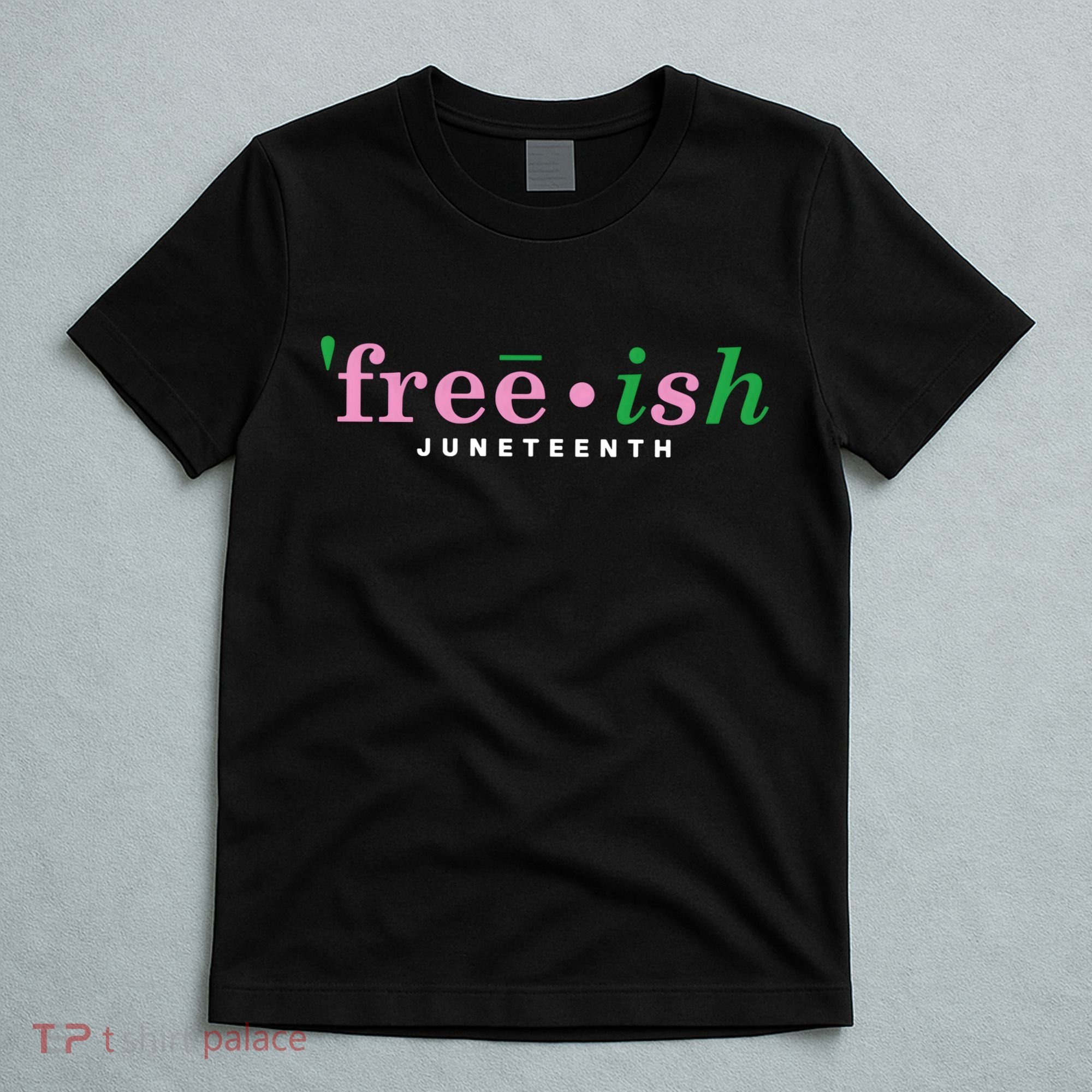 Free Ish Juneteenth Pink And Green Celebrating Juneteenth Free Ish Juneteenth T-Shirt