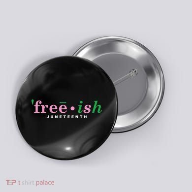 Free Ish Juneteenth Pink And Green Celebrating Juneteenth Free Ish Juneteenth Button
