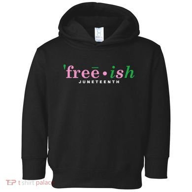 Free Ish Juneteenth Pink And Green Celebrating Juneteenth Free Ish Juneteenth Toddler Hoodie