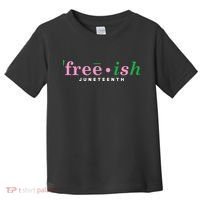 Free Ish Juneteenth Pink And Green Celebrating Juneteenth Free Ish Juneteenth Toddler T-Shirt thumb 0