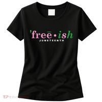 Free Ish Juneteenth Pink And Green Celebrating Juneteenth Free Ish Juneteenth Women's T-Shirt thumb 0