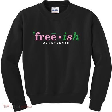 Free Ish Juneteenth Pink And Green Celebrating Juneteenth Free Ish Juneteenth Kids Sweatshirt