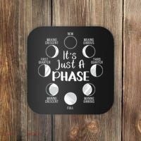 funny It's Just A Phase Moon Cycle Phases Of The Astronomy Coaster thumb 0