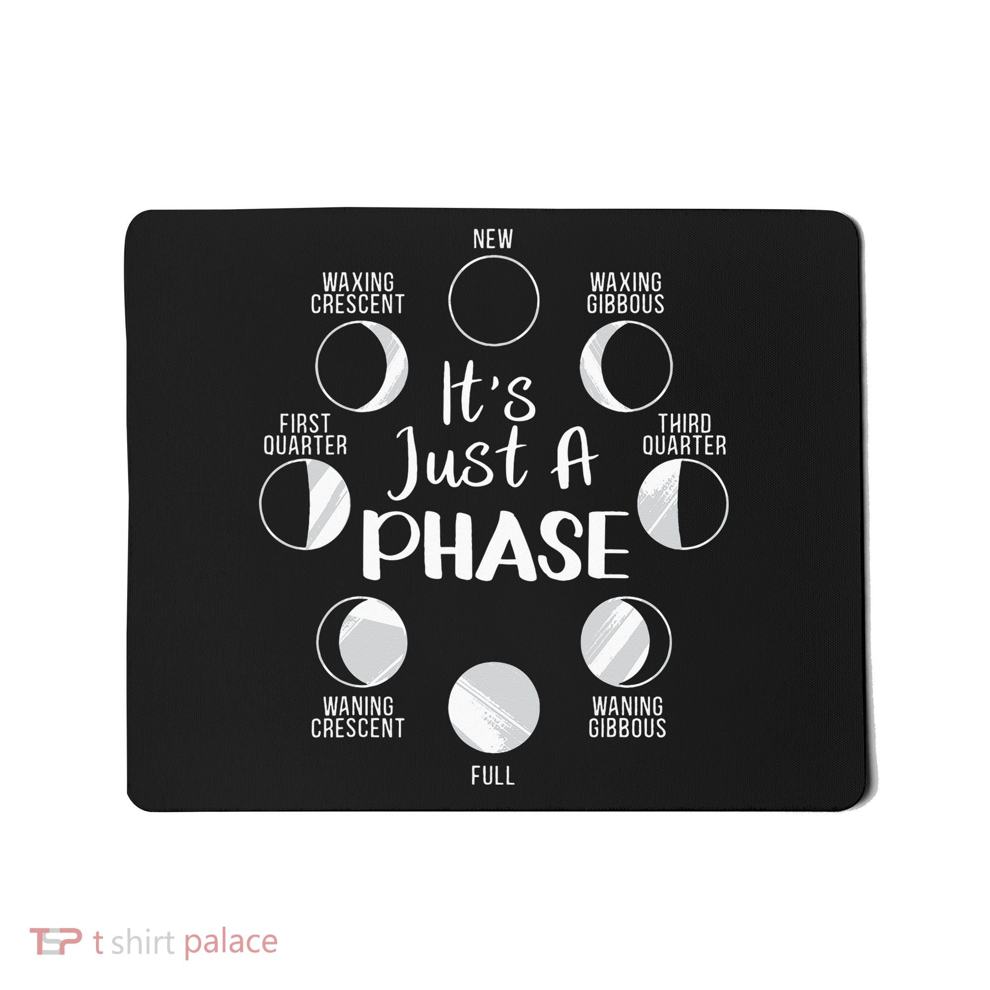 funny It's Just A Phase Moon Cycle Phases Of The Astronomy Mousepad