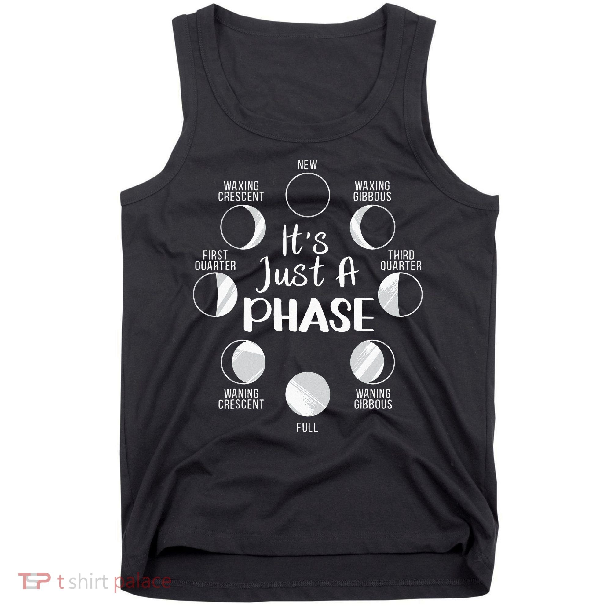 funny It's Just A Phase Moon Cycle Phases Of The Astronomy Tank Top