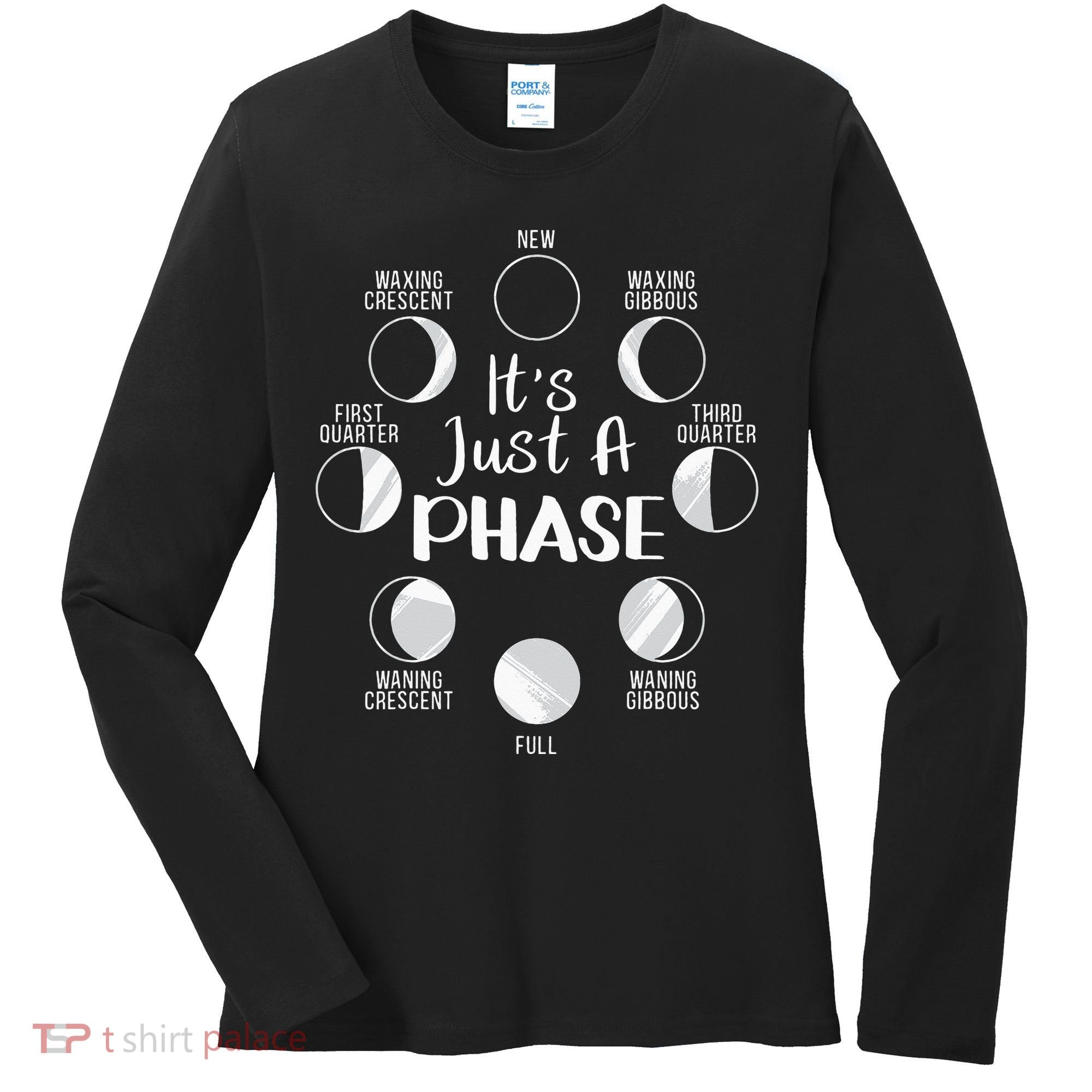 funny It's Just A Phase Moon Cycle Phases Of The Astronomy Women's Long Sleeve Shirt