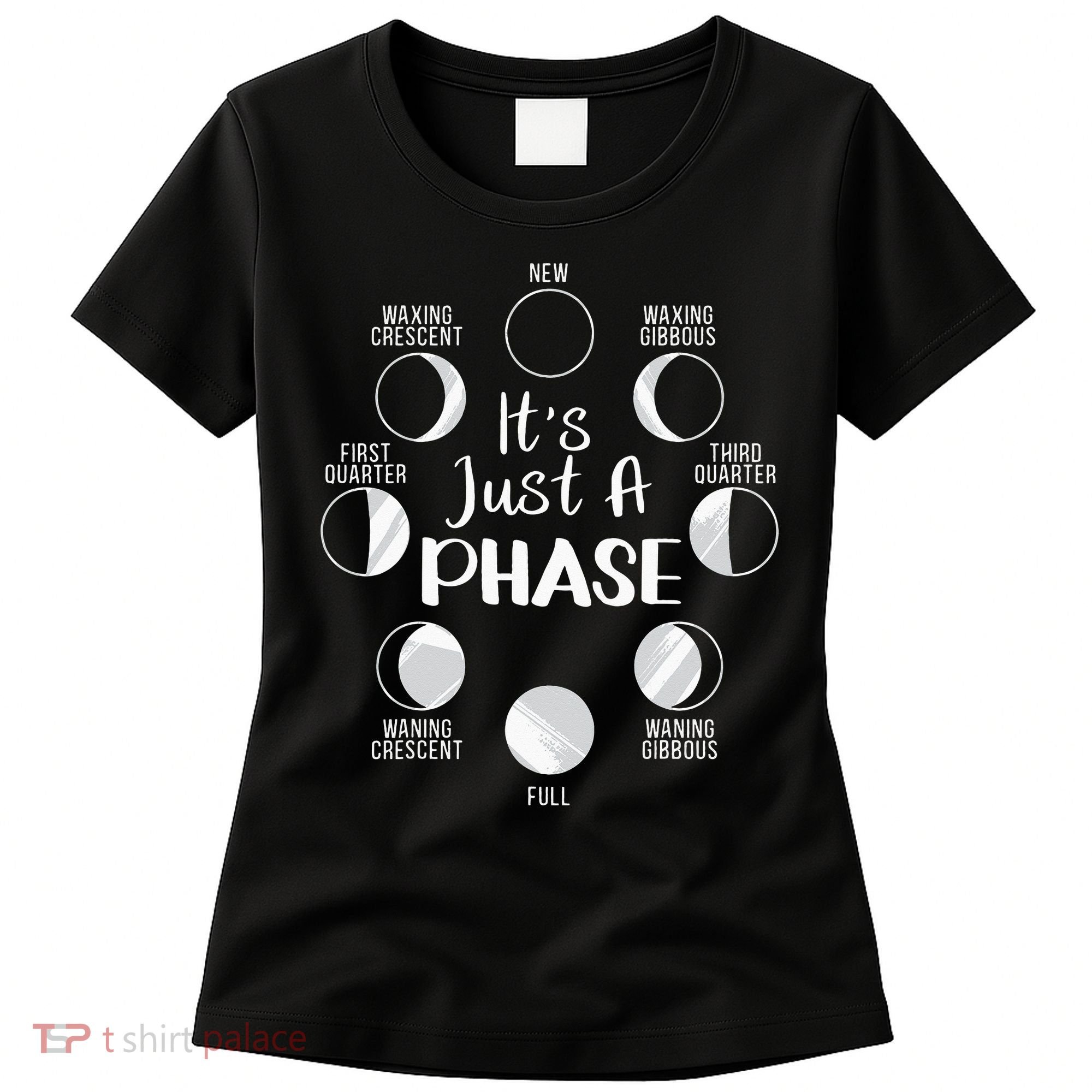 funny It's Just A Phase Moon Cycle Phases Of The Astronomy Women's T-Shirt
