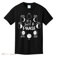 funny It's Just A Phase Moon Cycle Phases Of The Astronomy Kids T-Shirt thumb 0