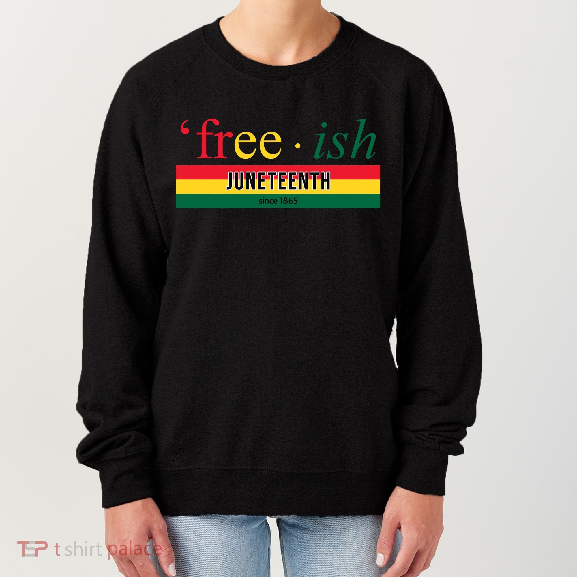Free Ish Juneteenth Since 1865 Black History Women's Sweatshirt