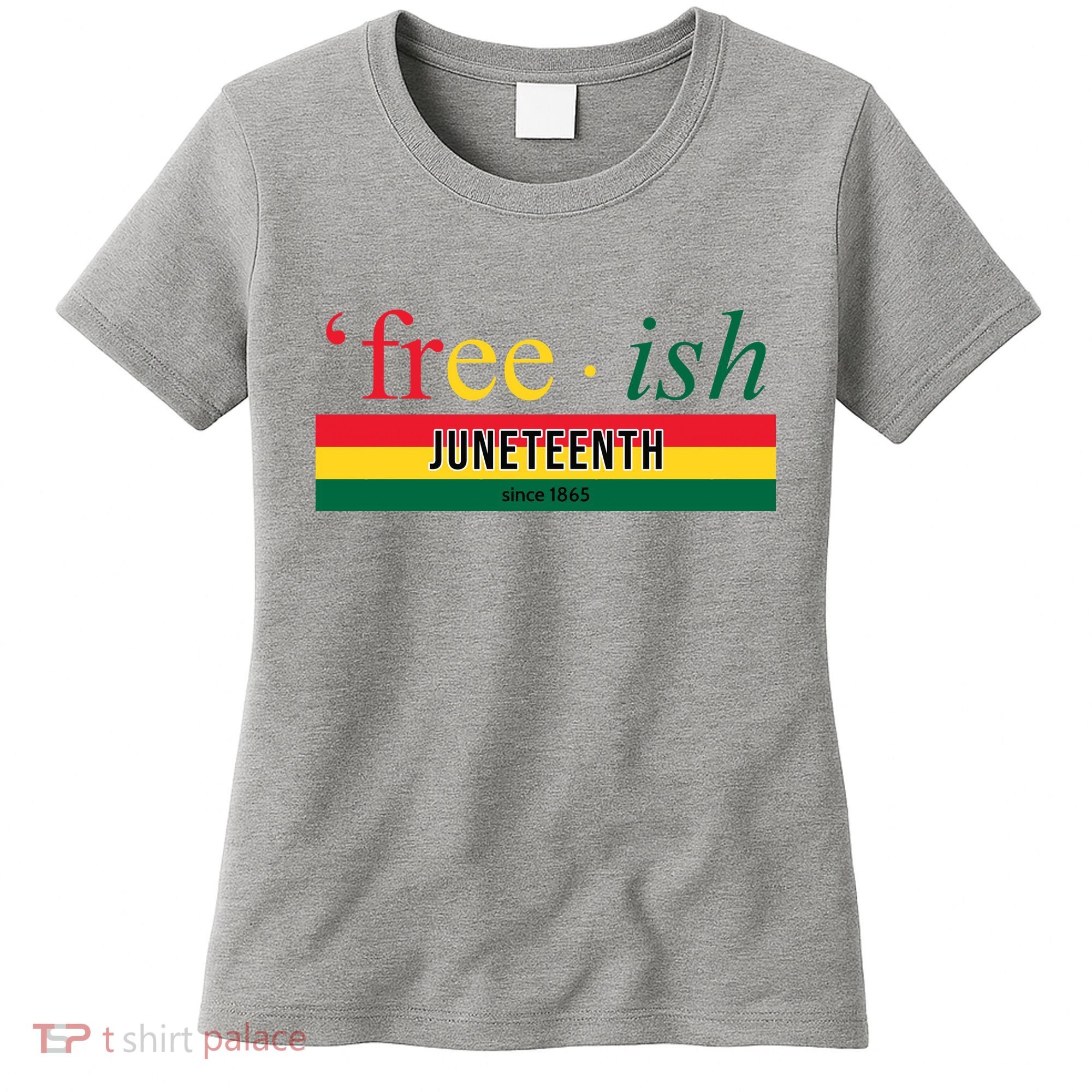 Free Ish Juneteenth Since 1865 Black History Women's T-Shirt