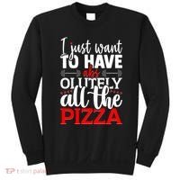 Funny I Just Want To Have AbsOlutely All The Pizza Sweatshirt thumb 0