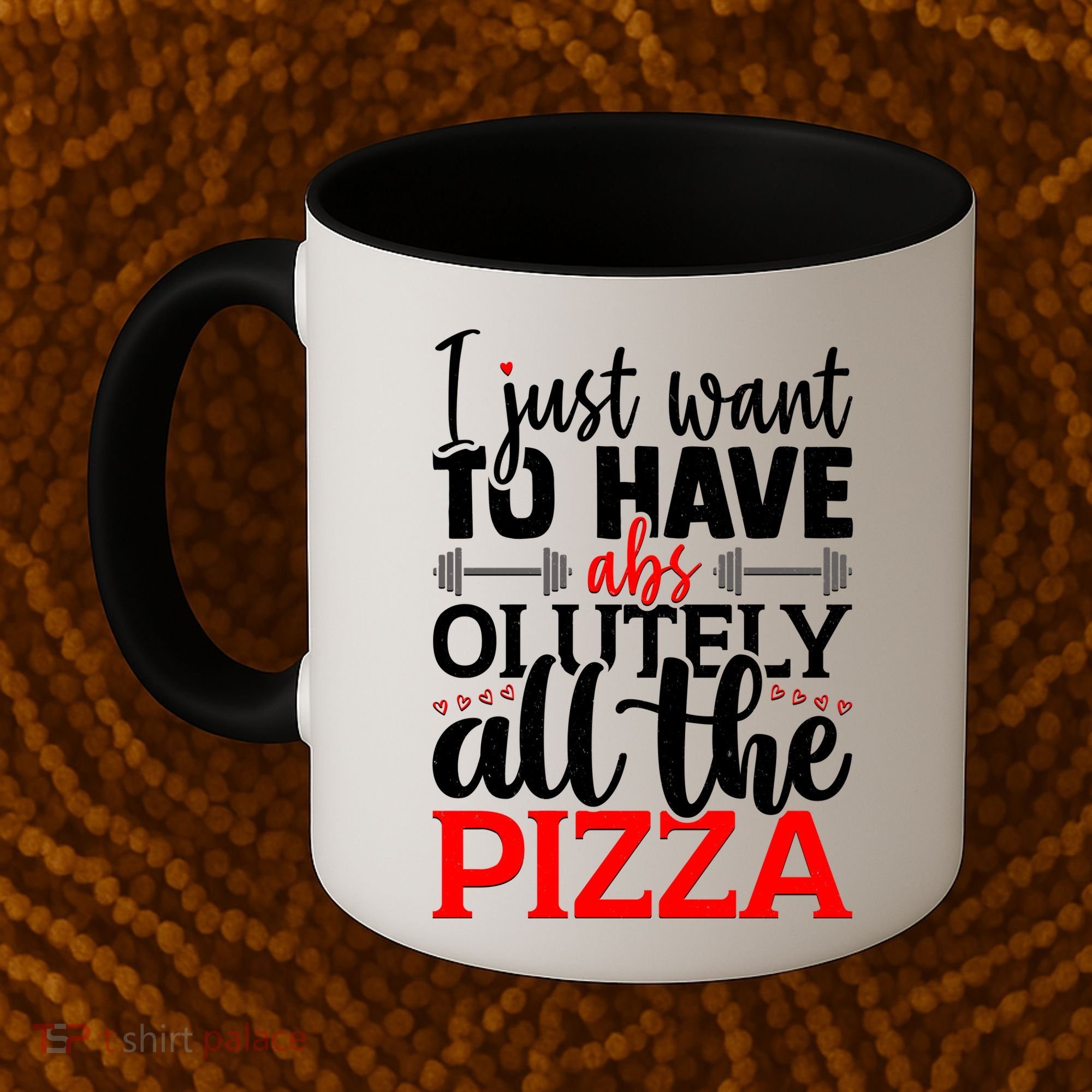 Funny I Just Want To Have AbsOlutely All The Pizza Coffee Mug