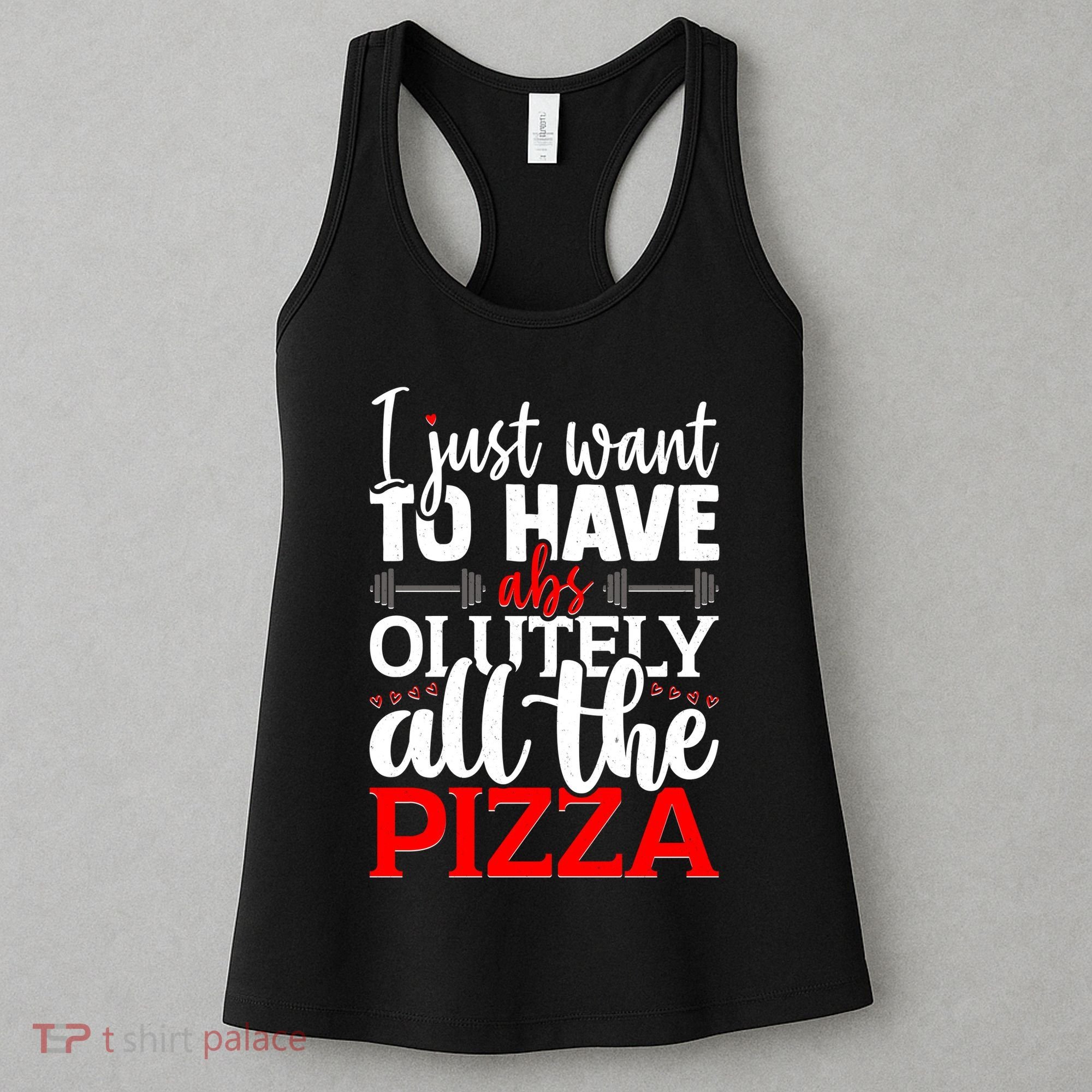 Funny I Just Want To Have AbsOlutely All The Pizza Women's Tank Top