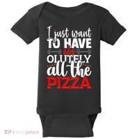 Funny I Just Want To Have AbsOlutely All The Pizza Baby Bodysuit thumb 0