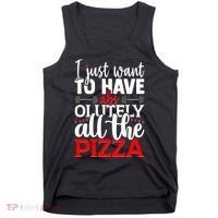 Funny I Just Want To Have AbsOlutely All The Pizza Tank Top thumb 0