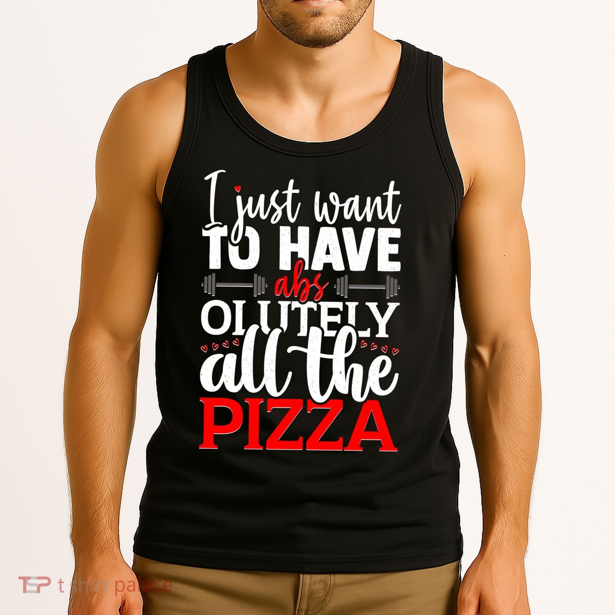 Funny I Just Want To Have AbsOlutely All The Pizza Tank Top