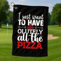 Funny I Just Want To Have AbsOlutely All The Pizza Golf Towel thumb 1