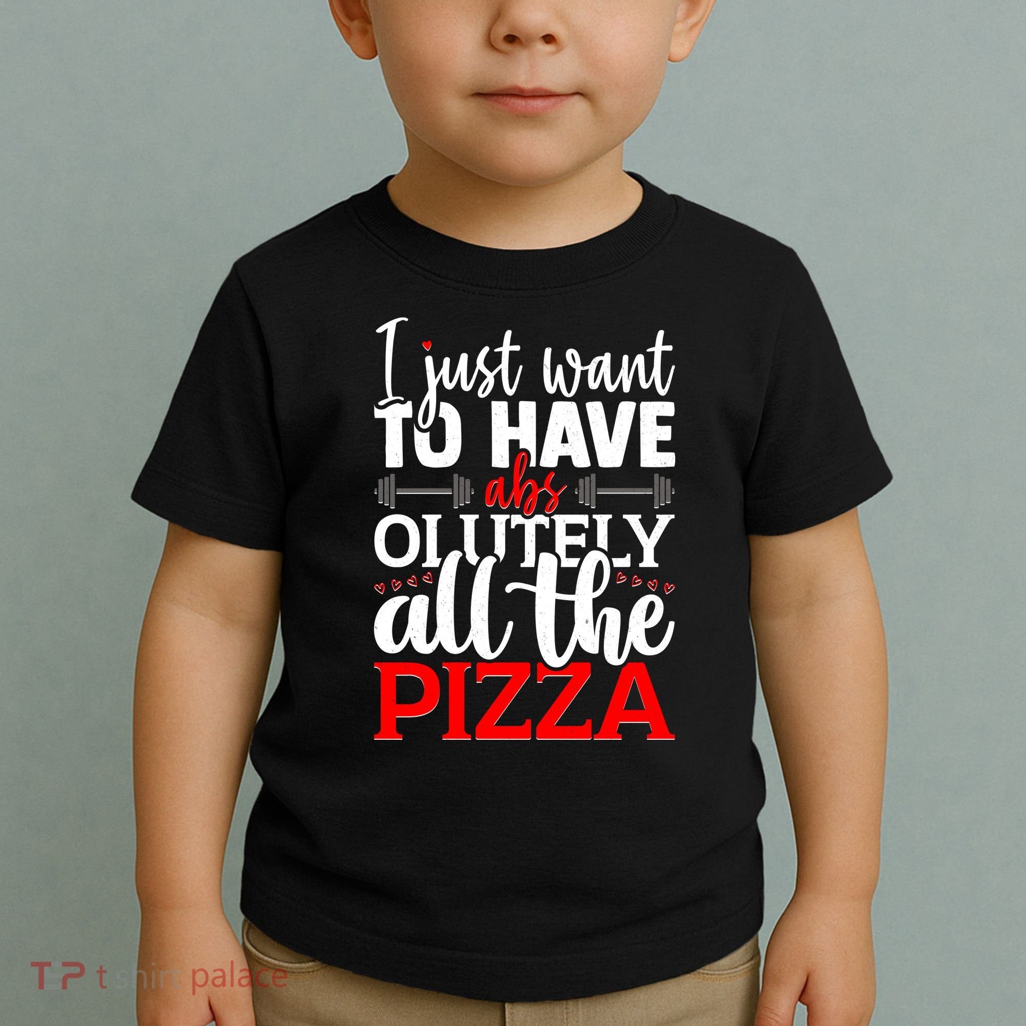 Funny I Just Want To Have AbsOlutely All The Pizza Toddler T-Shirt