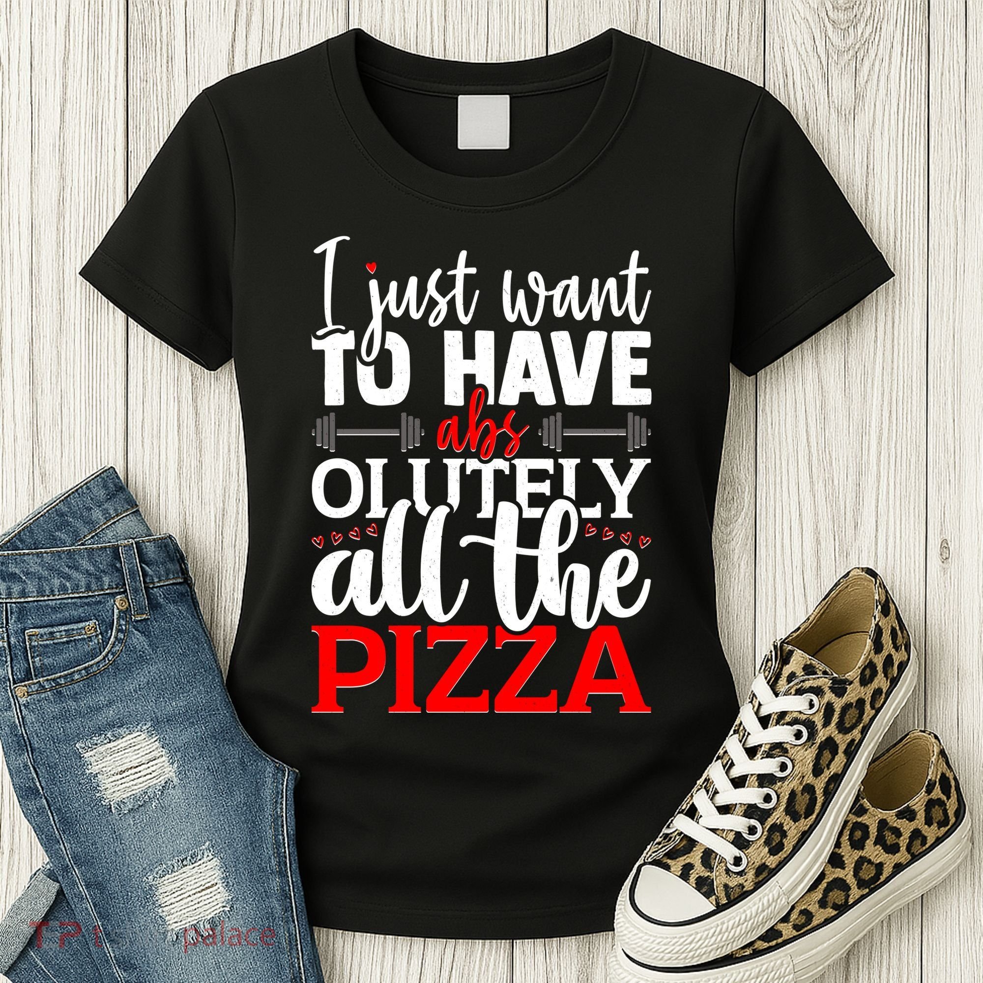 Funny I Just Want To Have AbsOlutely All The Pizza Women's T-Shirt