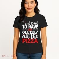 Funny I Just Want To Have AbsOlutely All The Pizza Women's T-Shirt thumb 4