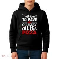 Funny I Just Want To Have AbsOlutely All The Pizza Kids Hoodie thumb 4