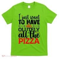 Funny I Just Want To Have AbsOlutely All The Pizza T-Shirt thumb 0