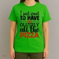 Funny I Just Want To Have AbsOlutely All The Pizza T-Shirt thumb 4