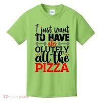 Funny I Just Want To Have AbsOlutely All The Pizza Kids T-Shirt thumb 0