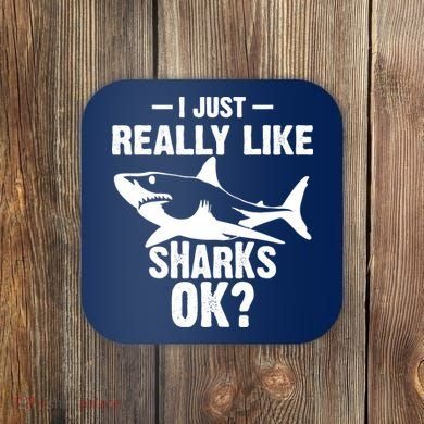 Funny I Just Really Like Sharks Gift Shark Lover Coaster