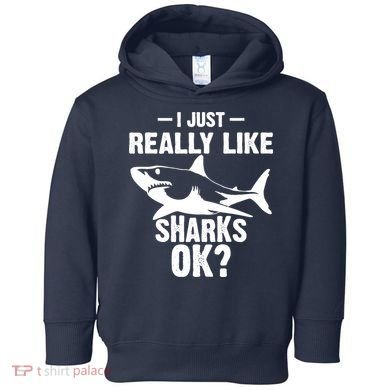 Funny I Just Really Like Sharks Gift Shark Lover Toddler Hoodie