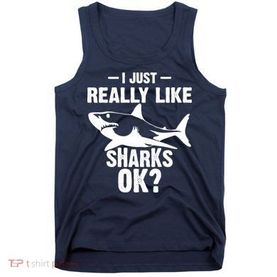 Funny I Just Really Like Sharks Gift Shark Lover Tank Top