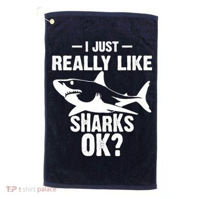 Funny I Just Really Like Sharks Gift Shark Lover Golf Towel