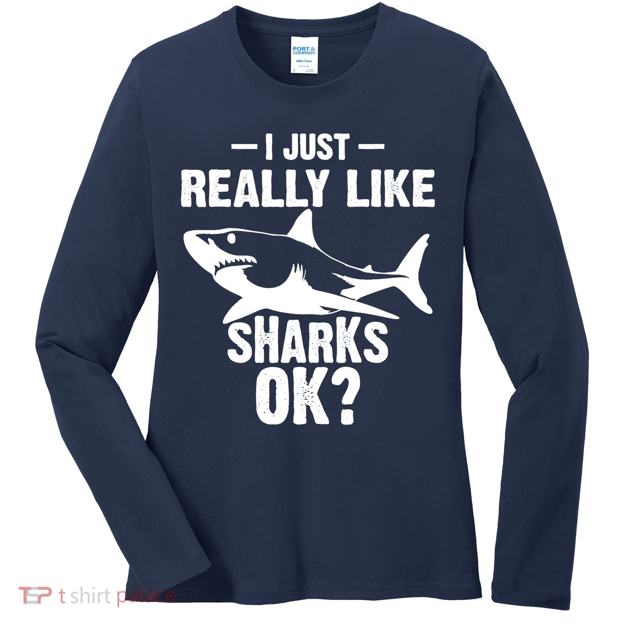 Funny I Just Really Like Sharks Gift Shark Lover Women's Long Sleeve Shirt