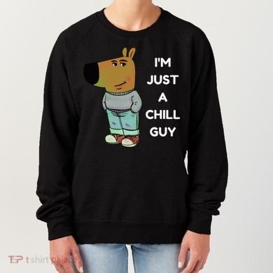 Funny IM Just A Chill Guy Meme Women's Sweatshirt