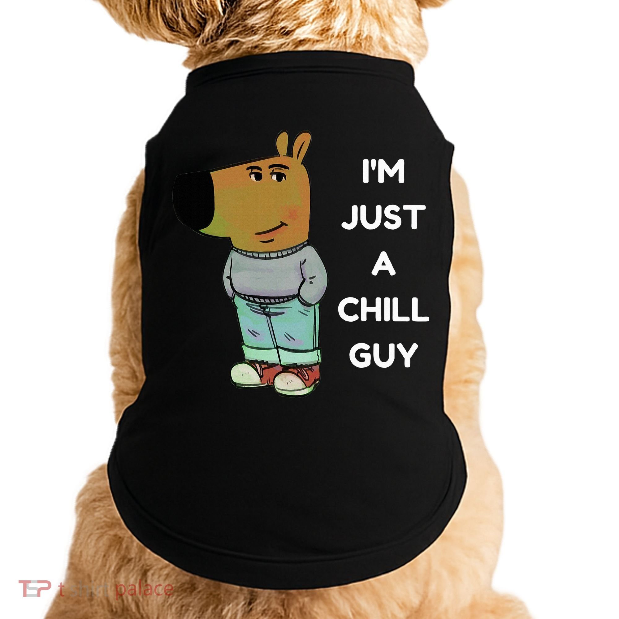 Funny IM Just A Chill Guy Meme Doggie Tank