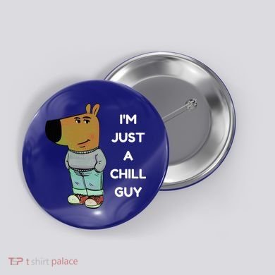 Funny IM Just A Chill Guy Meme Button