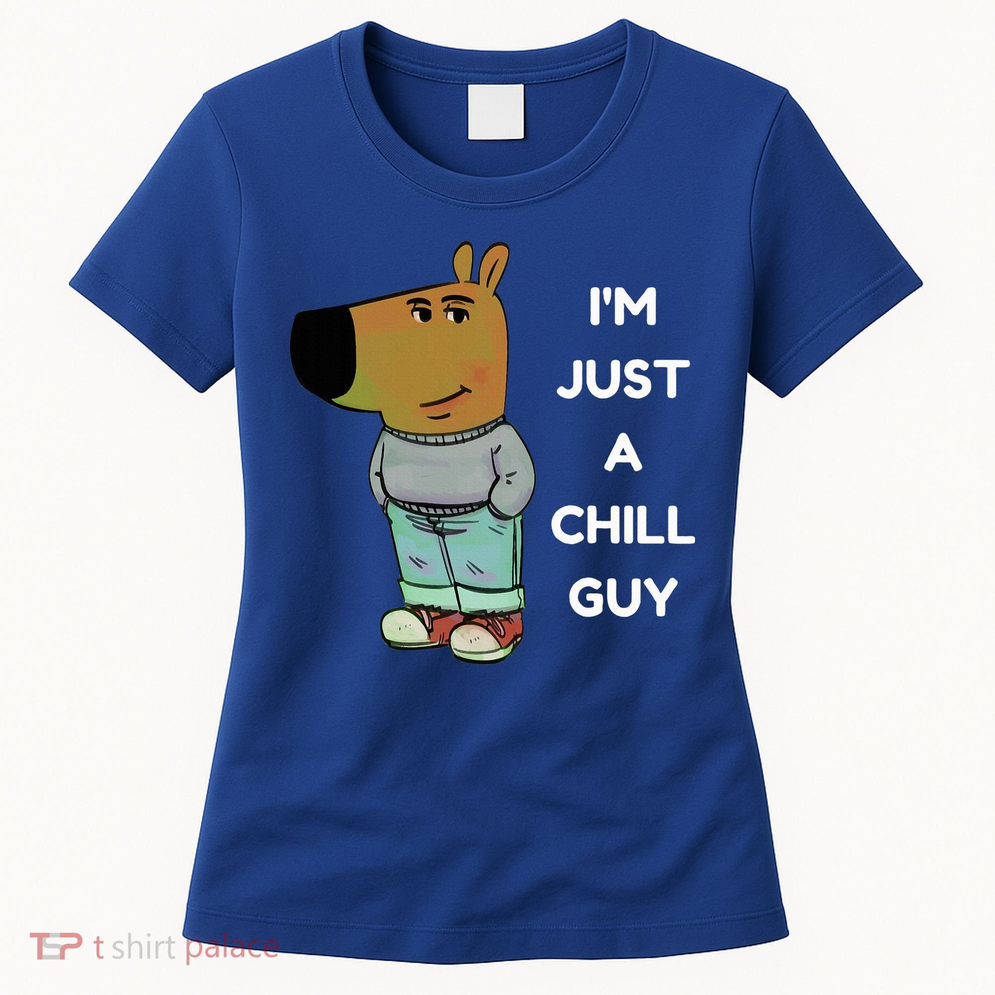 Funny IM Just A Chill Guy Meme Women's T-Shirt