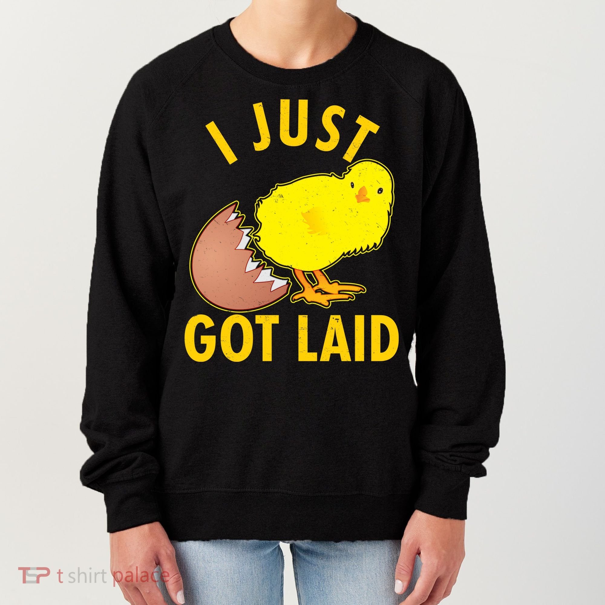 Funny I Just Got Laid Women's Sweatshirt