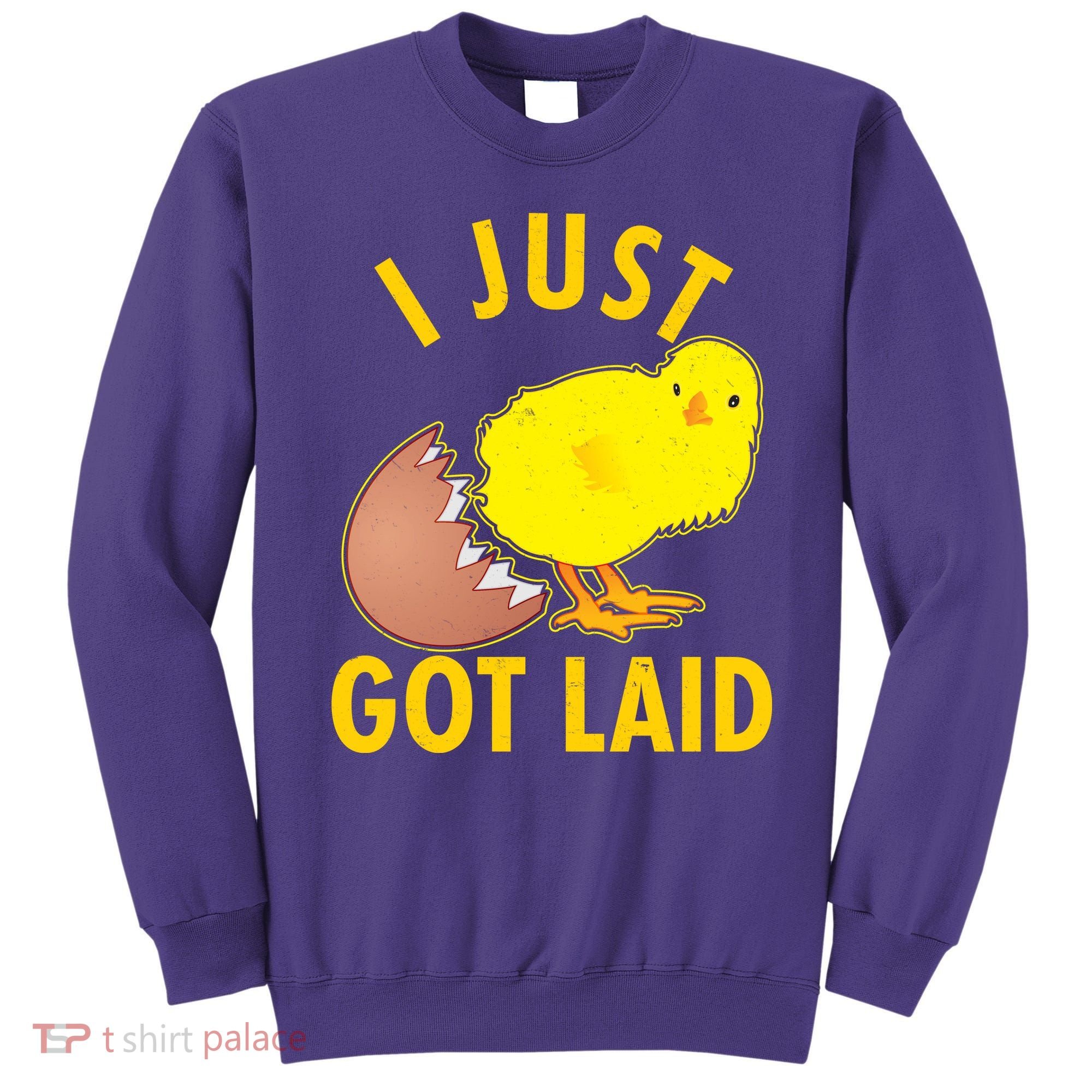 Funny I Just Got Laid Sweatshirt
