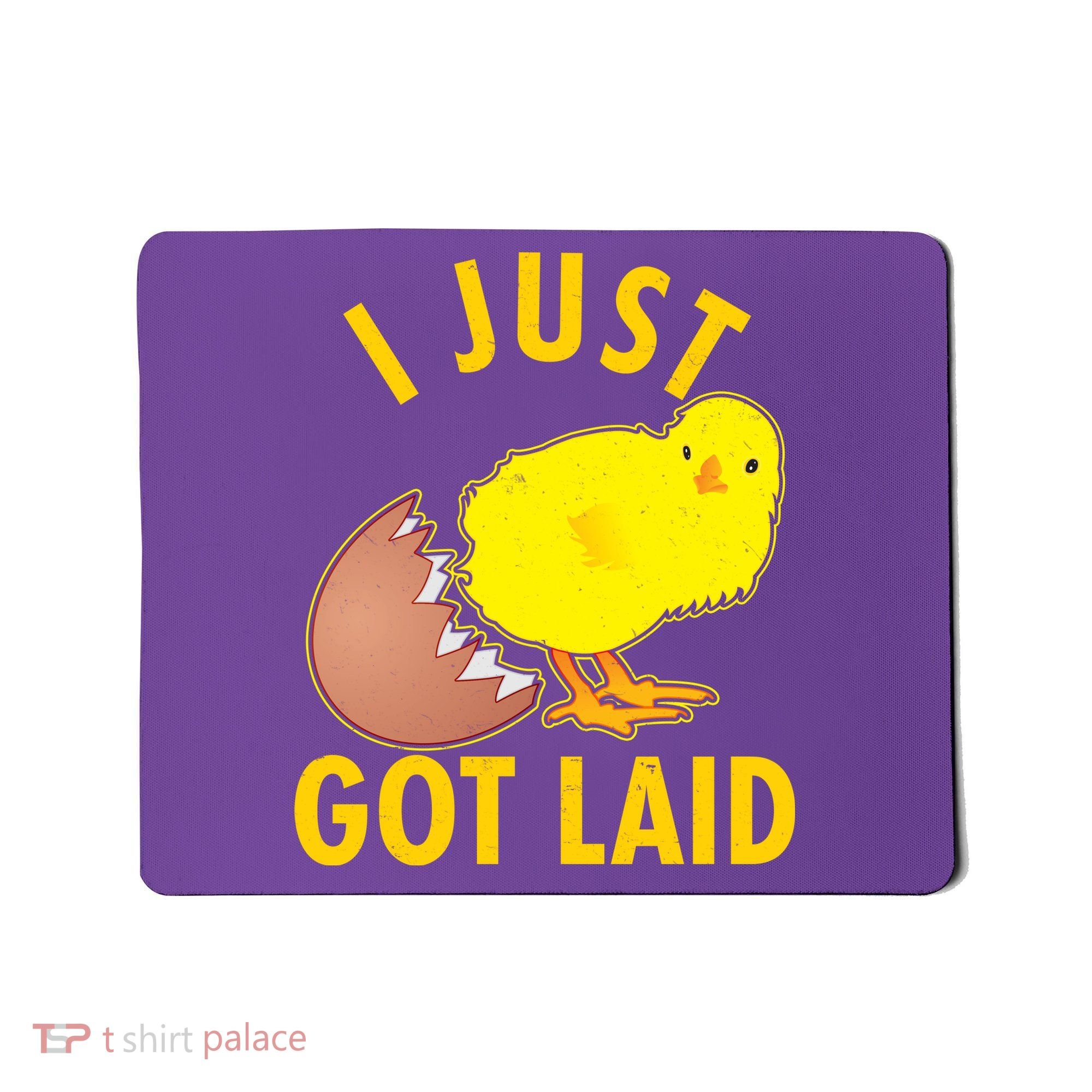 Funny I Just Got Laid Mousepad