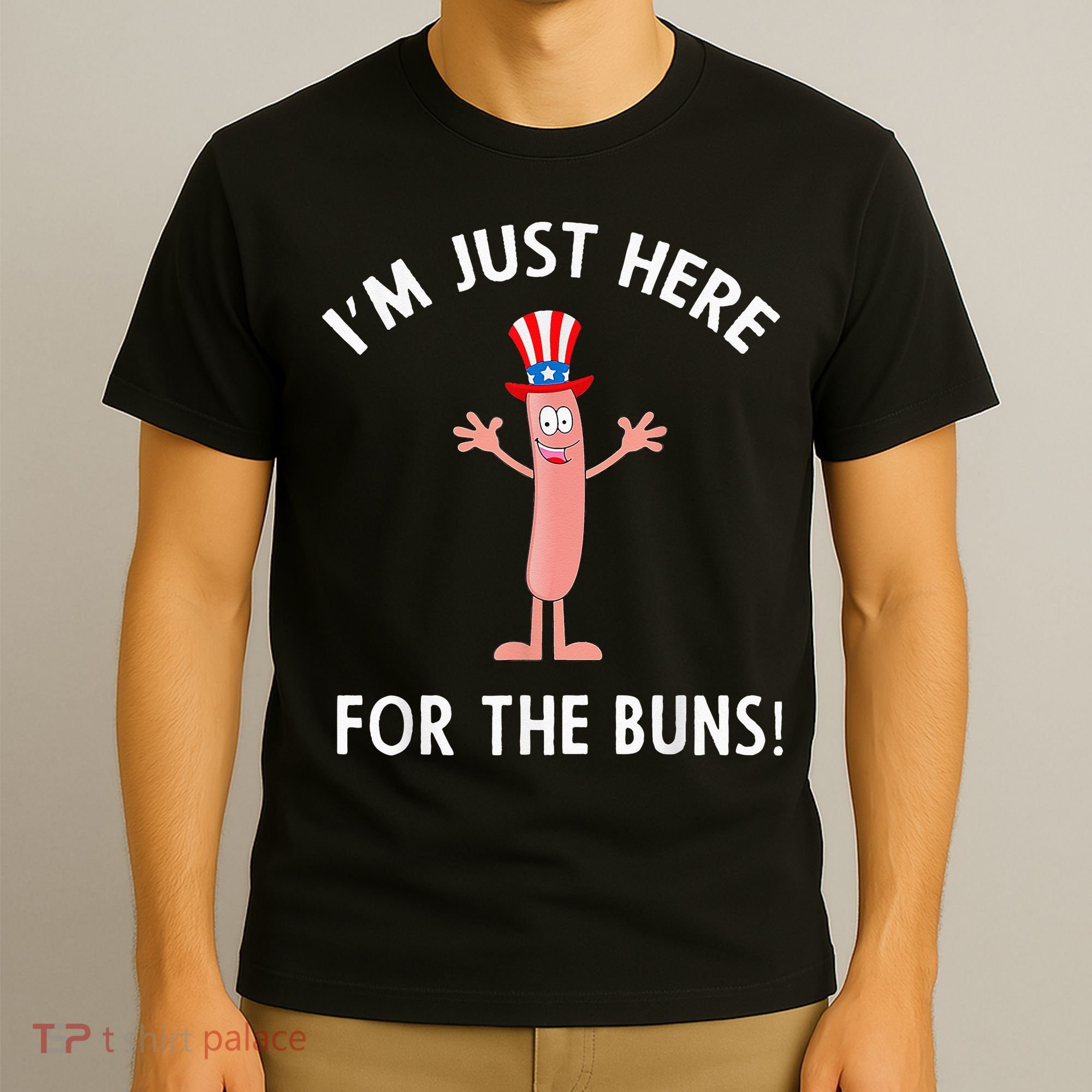 Funny I'm Just Here For The Buns Patriotic Hot Dog T-Shirt
